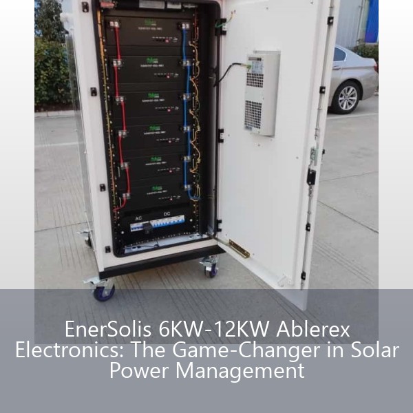 EnerSolis 6KW-12KW Ablerex Electronics: The Game-Changer in Solar Power Management