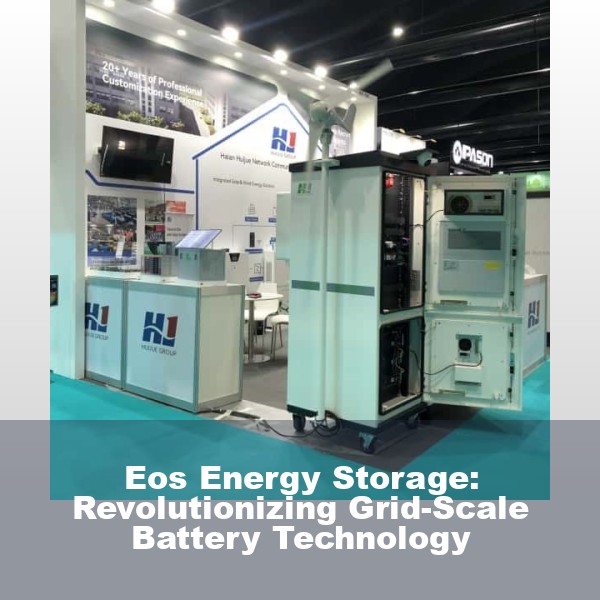 Eos Energy Storage: Revolutionizing Grid-Scale Battery Technology