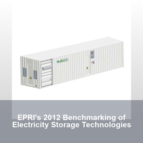 EPRI's 2012 Benchmarking of Electricity Storage Technologies