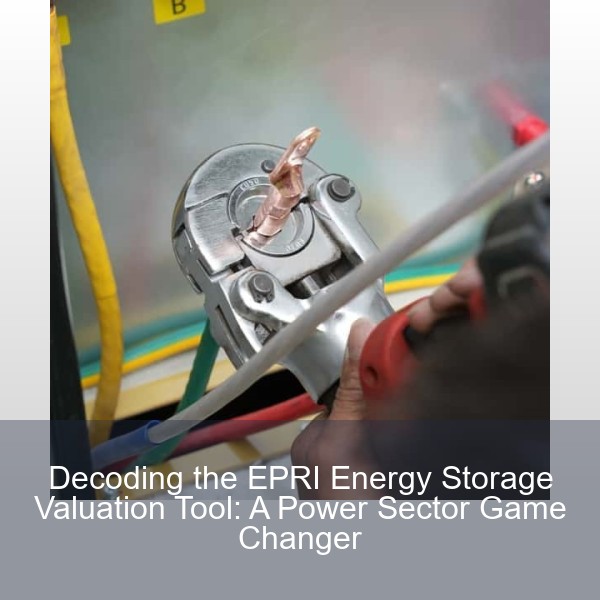 Decoding the EPRI Energy Storage Valuation Tool: A Power Sector Game Changer