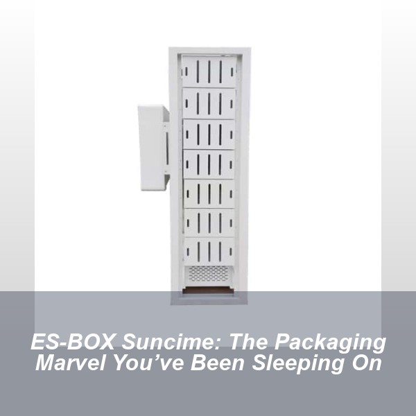 ES-BOX Suncime: The Packaging Marvel You’ve Been Sleeping On