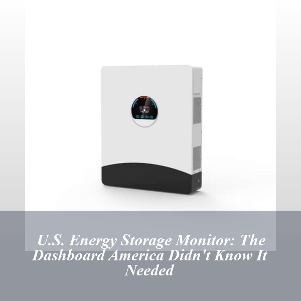 U.S. Energy Storage Monitor: The Dashboard America Didn't Know It Needed