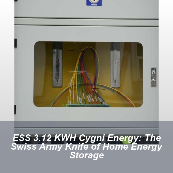 ESS 3.12 KWH Cygni Energy: The Swiss Army Knife of Home Energy Storage