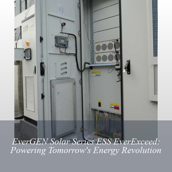 EverGEN Solar Series ESS EverExceed: Powering Tomorrow's Energy Revolution