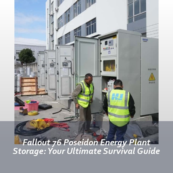 Fallout 76 Poseidon Energy Plant Storage: Your Ultimate Survival Guide