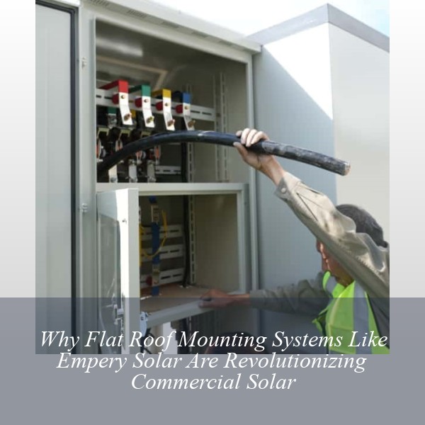 Why Flat Roof Mounting Systems Like Empery Solar Are Revolutionizing Commercial Solar