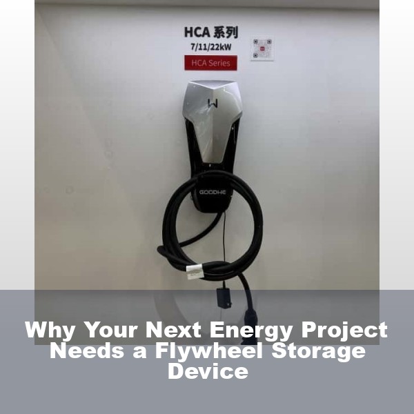 Why Your Next Energy Project Needs a Flywheel Storage Device
