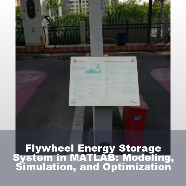 Flywheel Energy Storage System in MATLAB: Modeling, Simulation, and Optimization