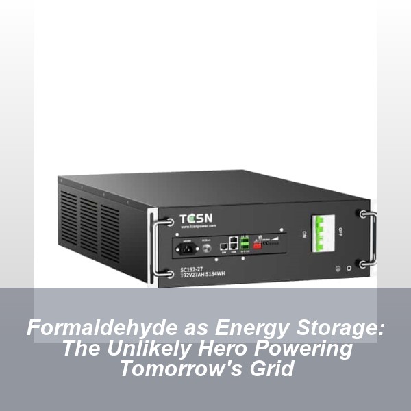 Formaldehyde as Energy Storage: The Unlikely Hero Powering Tomorrow's Grid