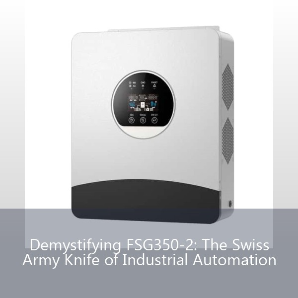 Demystifying FSG350-2: The Swiss Army Knife of Industrial Automation