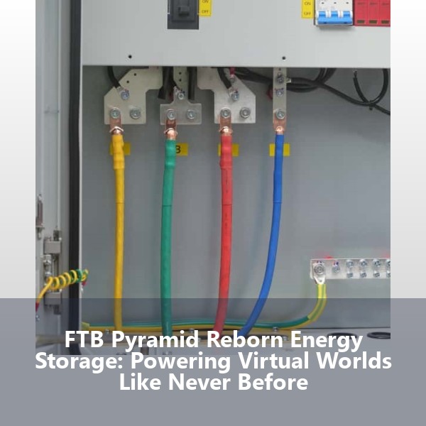 FTB Pyramid Reborn Energy Storage: Powering Virtual Worlds Like Never Before