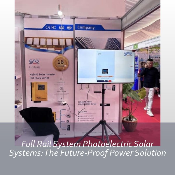 Full Rail System Photoelectric Solar Systems: The Future-Proof Power Solution