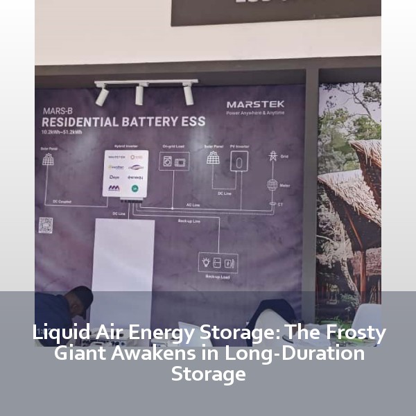 Liquid Air Energy Storage: The Frosty Giant Awakens in Long-Duration Storage