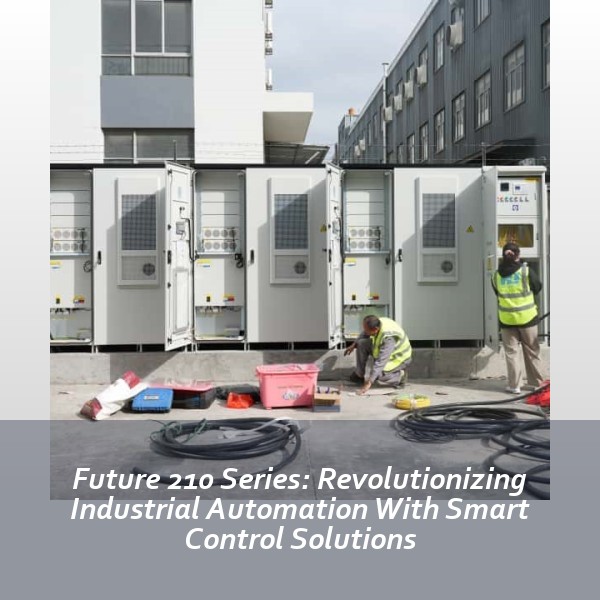 Future 210 Series: Revolutionizing Industrial Automation With Smart Control Solutions