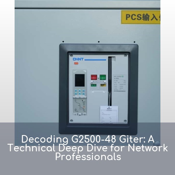 Decoding G2500-48 Giter: A Technical Deep Dive for Network Professionals