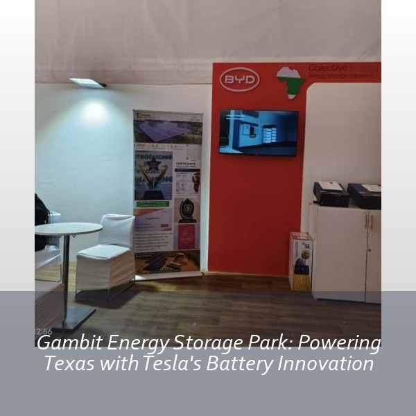 Gambit Energy Storage Park: Powering Texas with Tesla's Battery Innovation