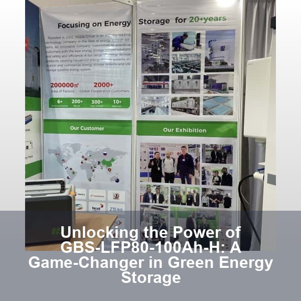 Unlocking the Power of GBS-LFP80-100Ah-H: A Game-Changer in Green Energy Storage