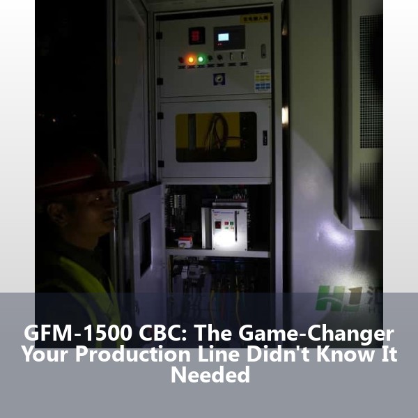 GFM-1500 CBC: The Game-Changer Your Production Line Didn't Know It Needed