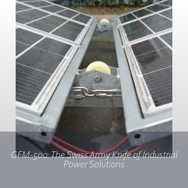 GFM-500: The Swiss Army Knife of Industrial Power Solutions