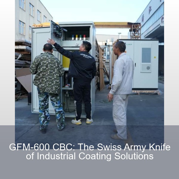 GFM-600 CBC: The Swiss Army Knife of Industrial Coating Solutions