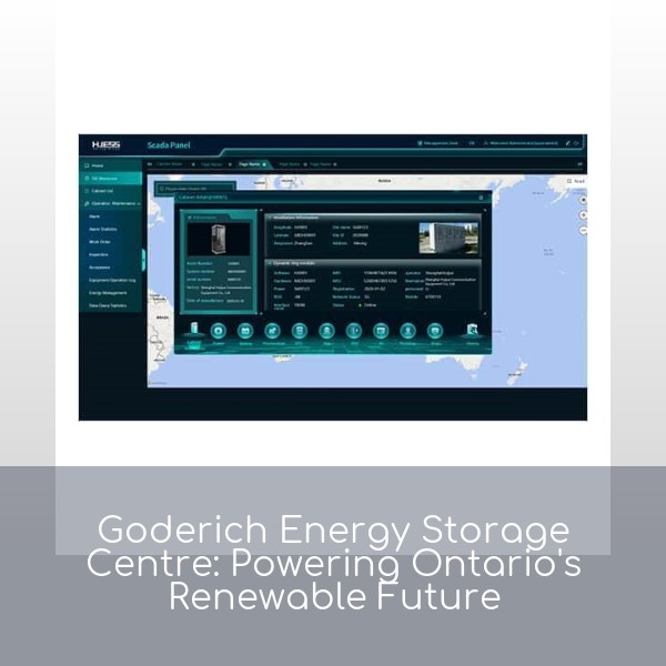 Goderich Energy Storage Centre: Powering Ontario's Renewable Future