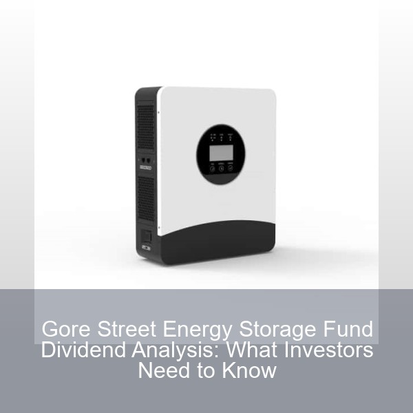 Gore Street Energy Storage Fund Dividend Analysis: What Investors Need to Know