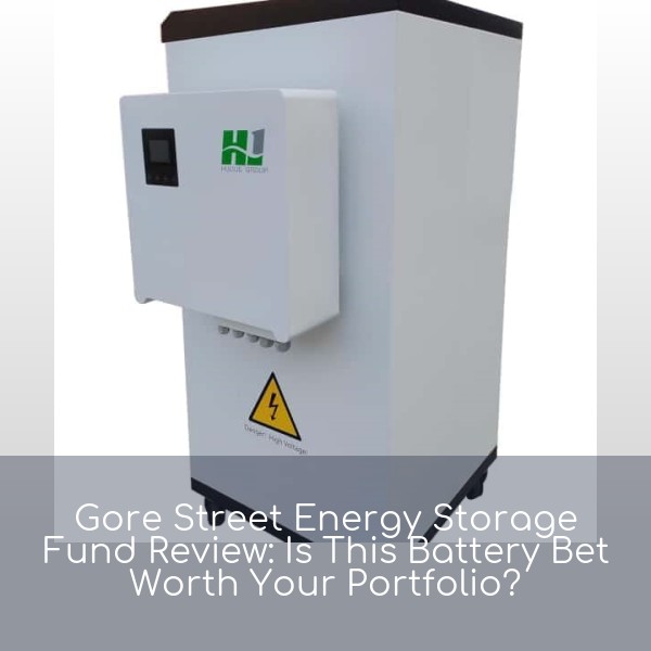 Gore Street Energy Storage Fund Review: Is This Battery Bet Worth Your Portfolio?