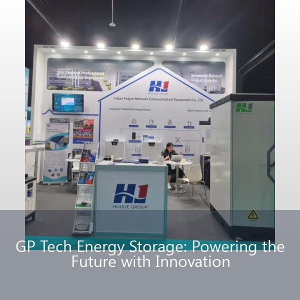 GP Tech Energy Storage: Powering the Future with Innovation
