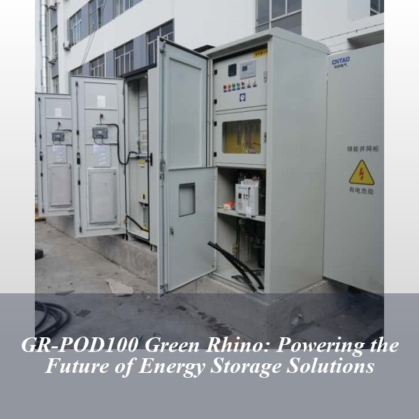 GR-POD100 Green Rhino: Powering the Future of Energy Storage Solutions