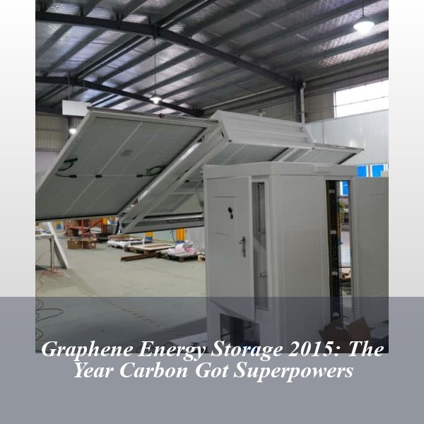 Graphene Energy Storage 2015: The Year Carbon Got Superpowers