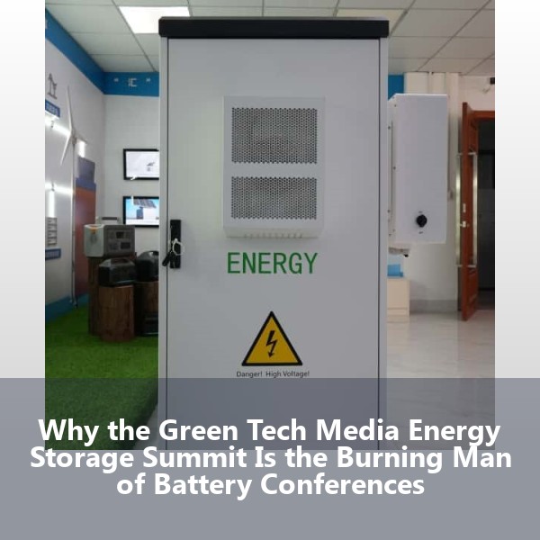Why the Green Tech Media Energy Storage Summit Is the Burning Man of Battery Conferences