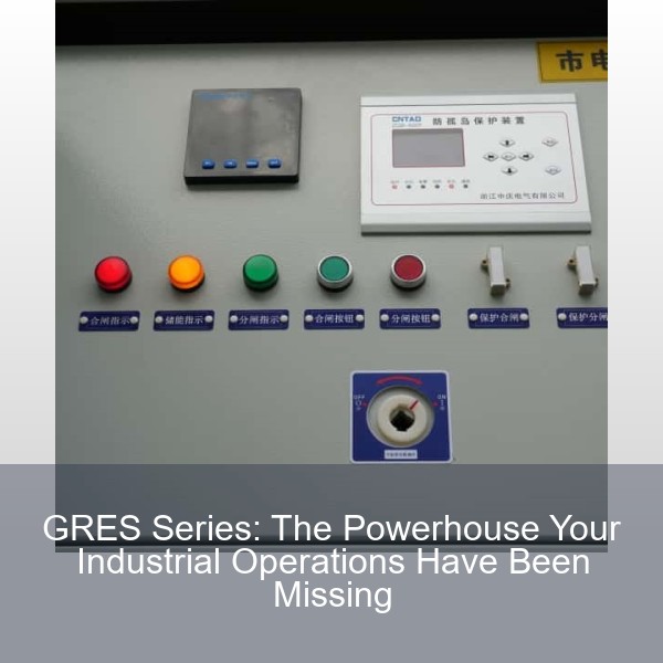 GRES Series: The Powerhouse Your Industrial Operations Have Been Missing