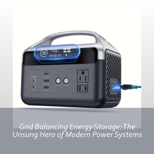 Grid Balancing Energy Storage: The Unsung Hero of Modern Power Systems