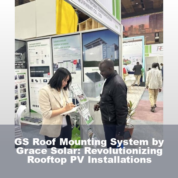 GS Roof Mounting System by Grace Solar: Revolutionizing Rooftop PV Installations