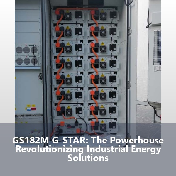 GS182M G-STAR: The Powerhouse Revolutionizing Industrial Energy Solutions