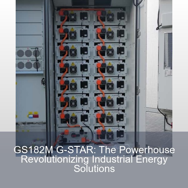 GS182M G-STAR: The Powerhouse Revolutionizing Industrial Energy Solutions