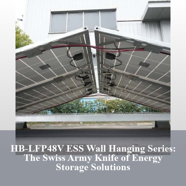 HB-LFP48V ESS Wall Hanging Series: The Swiss Army Knife of Energy Storage Solutions
