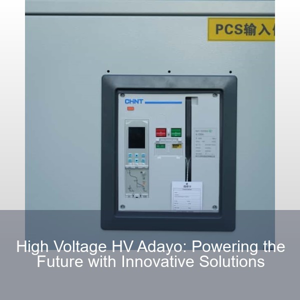 High Voltage HV Adayo: Powering the Future with Innovative Solutions