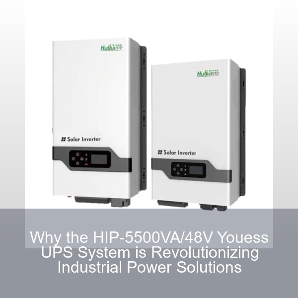 Why the HIP-5500VA/48V Youess UPS System is Revolutionizing Industrial Power Solutions