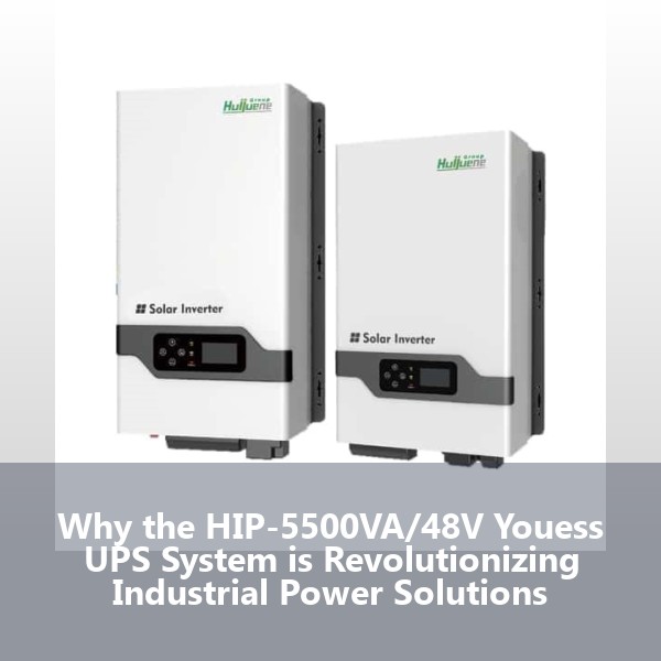 Why the HIP-5500VA/48V Youess UPS System is Revolutionizing Industrial Power Solutions