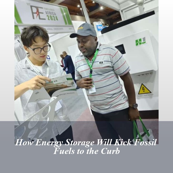 How Energy Storage Will Kick Fossil Fuels to the Curb