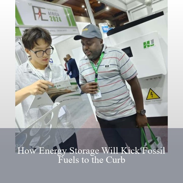 How Energy Storage Will Kick Fossil Fuels to the Curb