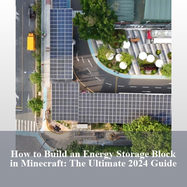 How to Build an Energy Storage Block in Minecraft: The Ultimate 2024 Guide