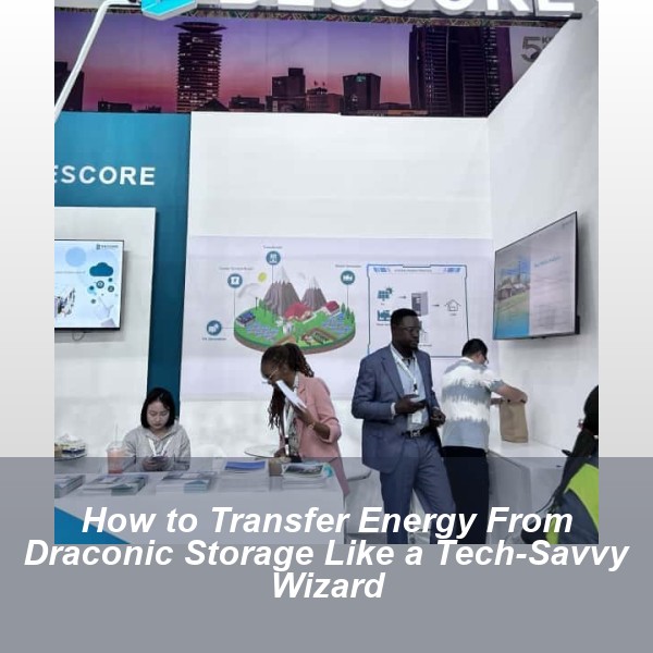 How to Transfer Energy From Draconic Storage Like a Tech-Savvy Wizard