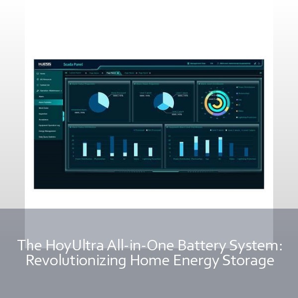 The HoyUltra All-in-One Battery System: Revolutionizing Home Energy Storage
