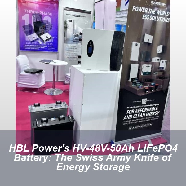 HBL Power's HV-48V-50Ah LiFePO4 Battery: The Swiss Army Knife of Energy Storage