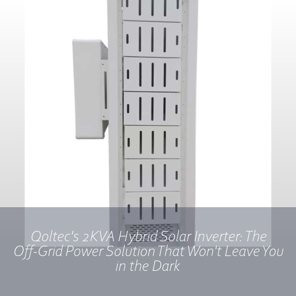 Qoltec's 2KVA Hybrid Solar Inverter: The Off-Grid Power Solution That Won't Leave You in the Dark