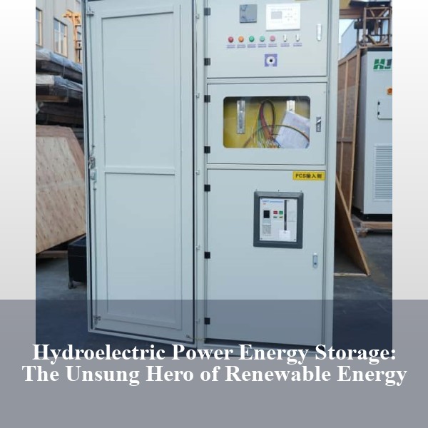 Hydroelectric Power Energy Storage: The Unsung Hero of Renewable Energy