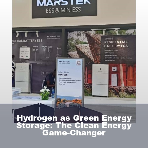Hydrogen as Green Energy Storage: The Clean Energy Game-Changer