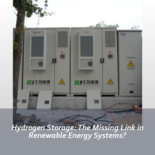 Hydrogen Storage: The Missing Link in Renewable Energy Systems?